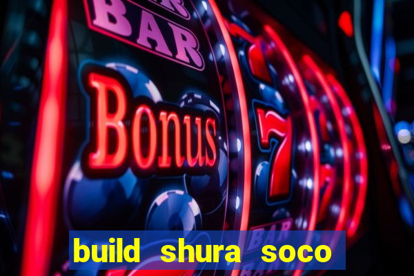 build shura soco furac o